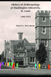 History of Anthropology at Washington University, St. Louis, 1905-2012