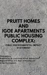 Pruitt Homes and Igoe Apartments Public Housing Complex : Final Environmental Impact Statement by United States Department of Housing and Urban Development, St. Louis Area Office