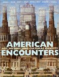American Encounters: Art, History, and Cultural Identity by Angela L. Miller, Janet Catherine Berlo, Bryan J. Wolf, and Jennifer L. Roberts
