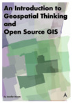 An Introduction to Geospatial Thinking and Open Source GIS by Jennifer Moore