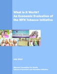 What is it Worth? An Economic Evaluation of the MFH Tobacco Initiative by Center for Public Health Systems Science, Dan Gentry, Stephanie Herbers, and Sarah Shelton