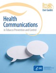 Best Practices User Guide: Health Communications in Tobacco Prevention and Control by Centers for Disease Prevention and Control & Center for Public Health Systems Science, Stephanie Andersen, Laura Brossart, and Isaiah Zoschke