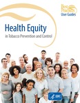 Best Practices User Guide: Health Equity in Tobacco Prevention and Control by Center for Public Health Systems Science, Laura Brossart, Sarah Moreland-Russell, and Stephanie Andersen