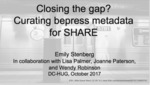 Closing the gap? Curating bepress metadata for SHARE by Emily Stenberg, Lisa Palmer, Joanne Paterson, and Wendy Robertson