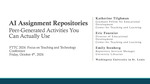 AI Assignment Repositories: Peer-Generated Teaching Activities You Can Actually Use by Katherine Tilghman, Eric Fournier, and Emily Stenberg